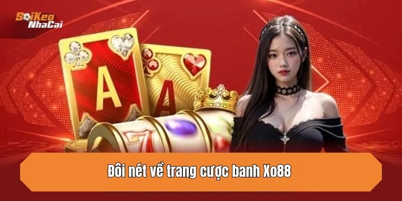 Đôi nét về trang cược banh Xo88 