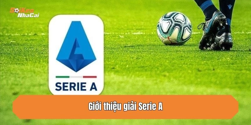 Giới thiệu giải Serie A