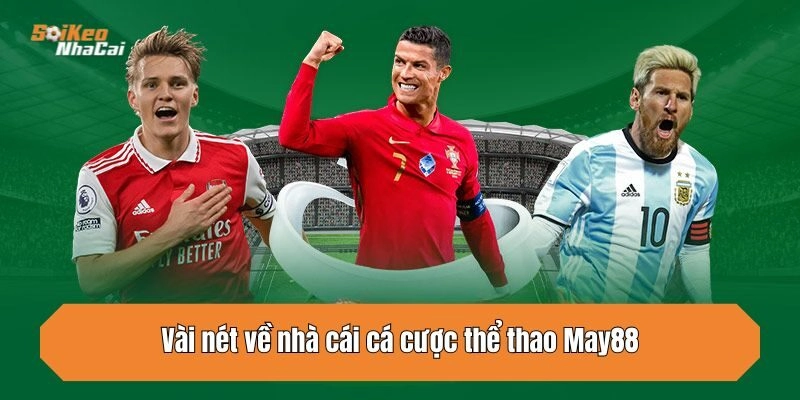 Vài nét về nhà cái cá cược thể thao May88