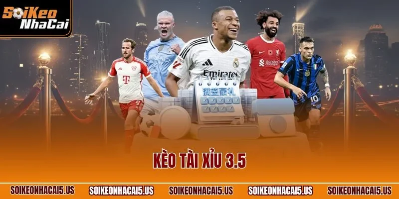 Kèo Tài Xỉu 3.5 | Bật Mí 2 Thế Trận Chắc Thắng Trong Kèo Chấp