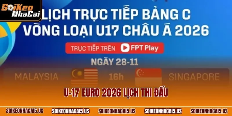 U-17 EURO 2026 lịch thi đấu